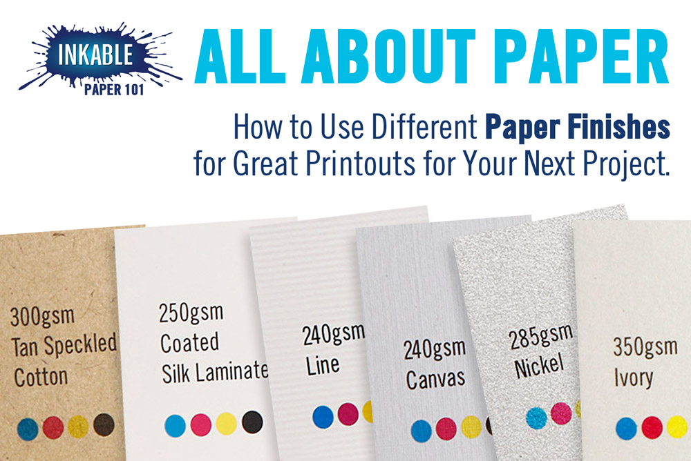 All About Paper: How to Use Different Paper Finishes for Great Printouts!