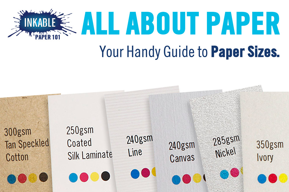 All About Paper Your Guide to Paper Sizes! Inkable Australia